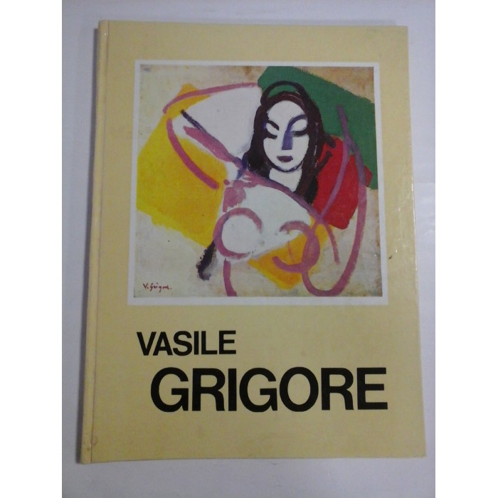 EXPOZITIE RETROSPECTIVA DE PICTURA SI DESEN - VASILE GRIGORE - ALBUM EXPOZITIE RETROSPECTIVA DE PICTURA SI DESEN - VASILE GRIGORE - ALBUM